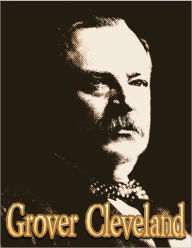 Title: Grover Cleveland: Grover Cleveland Biography; The Life and Death of the 22nd and 24th President of the United States, Author: Chris H. Reed