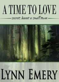 Title: A Time To Love, Author: Lynn Emery