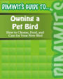Dimwit's Guide to Owning a Pet Bird: How to Choose, Feed, and Care for Your New Bird