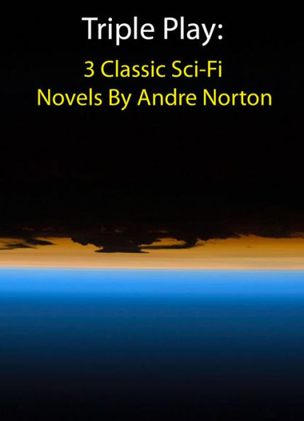 Triple Play: Three Classic Sci-Fi Novels By Andre Norton