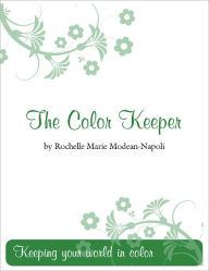 Title: The Color Keeper, Author: Rochelle Marie Modean-Napoli