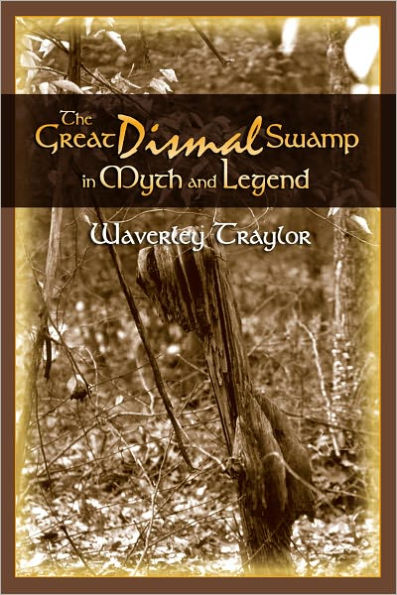 The Great Dismal Swamp in Myth and Legend
