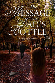 Title: The Message in Dad's Bottle, Author: Sandy Appleyard