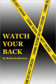 Title: Watch Your Back, Author: Roberta Barnes