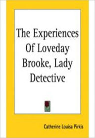 Title: The Experiences of Loveday Brooke, Lady Detective w/ Nook Direct Link Technology (A Classic Mystery Novel), Author: Catherine Louisa Pirkis