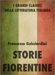 Title: Storie Fiorentine, Author: Francesco Guicciardini