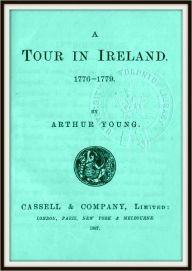 Title: A Tour in Ireland 1776 - 1779, Author: Arthur Young