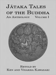 Title: Jataka Tales of the Buddha: An Anthology, Volume I, Author: Ken Kawasaki