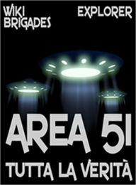 Title: Area 51: tutta la verità, Author: Wiki Brigades