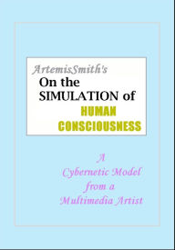 Title: ArtemisSmith's On the SIMULATION of HUMAN CONSCIOUSNESS, Author: Annselm L.N.V. Morpurgo