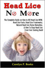 Head Lice No More: The Complete Guide on How to Kill Head Lice NOW, Head Lice Facts, Head Lice Treatments, Natural Head Lice Home Remedies, & How To Stop Head Lice From Ever Coming Back