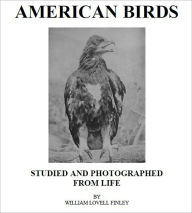 Title: American Birds [Illustrated], Author: William Lovell Finley