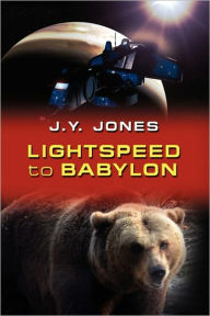 Title: Lightspeed to Babylon, Author: J.Y. Jones