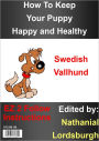 How To Keep Your Swedish Vallhund Happy and Healthy