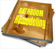 Title: Bathroom Remodeling:The Most Cost-Effective and Easy Bathroom Remodeling Fixes, Author: Mary S. Delen