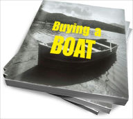 Title: Buying a Boat: Discover How To Save Money and Get The Best Boat For You, Author: George B. Lucas