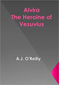 Title: Alvira The Heroine of Vesuvius w/ DirectLink Technology (A Religion Book), Author: A.J. O'Reilly