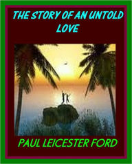 Title: THE STORY OF AN UNTOLD LOVE, Author: paul ford