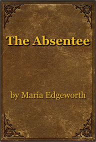 Title: The Absentee, Author: Maria Edgeworth