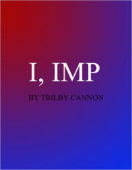 Title: I, Imp, Author: Trilby Cannon