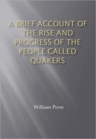 Title: A Brief Account of the Rise and Progress of the People Called Quakers w/ Nook Direct Link Technology (Religious Book), Author: William Penn