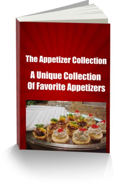 The Appetizer Collection A Unique Collection Of Favorite Appetizers