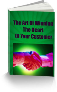 Title: The Art Of Winning the Heart Of Your Customer, Author: Randy Hall
