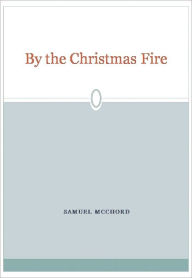 Title: By the Christmas Fire w/ Nook Direct Link Technology (Religious Book), Author: Samuel Mcchord