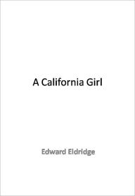 Title: A California Girl, Author: Edward Eldridge