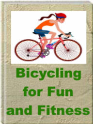 Title: Bicycling For Fun And Fitness, Author: Jack Earl