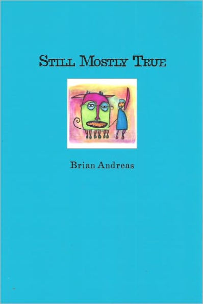 Still Mostly True by Brian Andreas | eBook | Barnes & Noble®