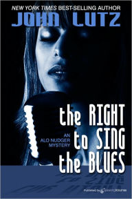 Title: The Right to Sing the Blues (Alo Nudger Series #3), Author: JOHN LUTZ