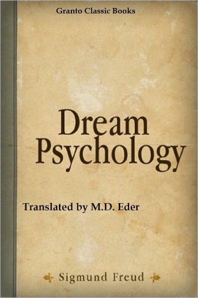 Dream Psychology by Sigmund Freud ( translated by M.D. Eder)