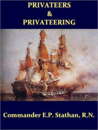 Title: Privateers and Privateering [Illustrated], Author: E. P. Statham