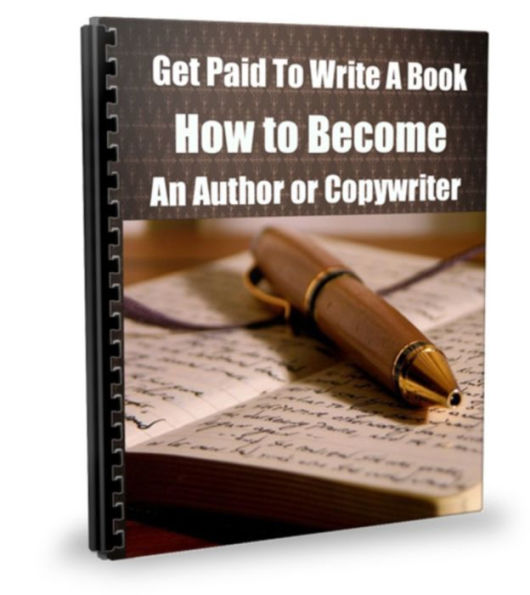 Get Paid To Write A Book How to Become An Author or Copywriter