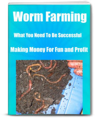 Title: Worm Farming - Everything You Need To Know About Setting Up, Feeding And Maintaining A Worm Farm, Author: Randy Hall