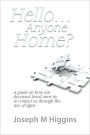 Hello...Anyone Home?: A Guide on How our Deceased Loved Ones Try to Contact Us through the Use of Signs