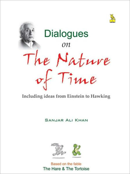 Dialogues On The Nature Of Time Including Ideas From Einstein To Hawking