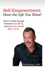 Self-Empowerment: Have the Life You Want!