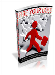 Title: Fire Your Boss And Join The Internet Marketing Revolution, Author: Lou Diamond