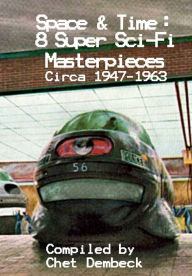 Title: Space and Time: 8 Super Sci-Fi Masterpiece Circa 1947-1963, Author: Rick Raphael