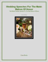 Title: Wedding Speeches For The Maid-Matron Of Honor, Author: Lewis Bailey