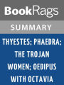Thyestes; Phaedra; the Trojan Women; Oedipus with Octavia by Seneca l Summary & Study Guide