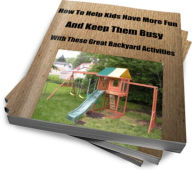 Title: How To Help Kids Have More Fun And Keep Them Busy With These Great Backyard Activities, Author: Sandy Hall