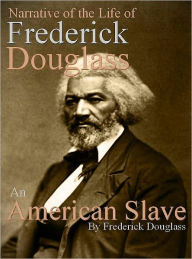 Title: Narrative of the Life of Frederick Douglass - an American Slave, Author: Frederick Douglass