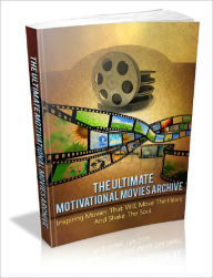 Title: The Ultimate Motivational Movies Archive, Author: Anonymous