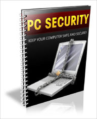 Title: PC Security: Keep Your Computer Safe and Secure, Author: Anonymous