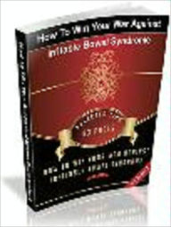 Title: How To Win Your War Against Irritable Bowel Syndrome, Author: Kathy Johnson