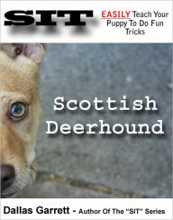 Title: How To Train Your Scottish Deerhound To Do Fun Tricks, Author: Dallas Garrett