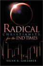 Radical Christianity for the End Times